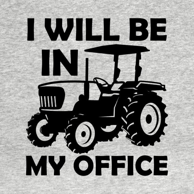 I will be in my office,tractor driver,gifs,gift,farmers gift,contry gifts by teenices